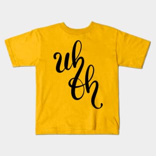 Uh Oh Hand Letter Type Design Kids T-Shirt